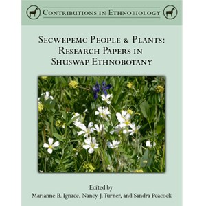 Cover of Secwepemc People and Plants: Research Papers in Shuswap Ethnobotany edited by Marianne B. Ignace and others