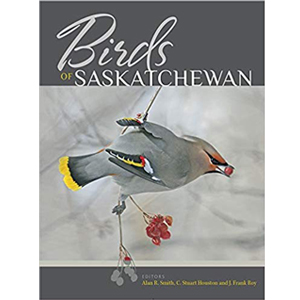Book cover of Birds of Saskatchewan edited by Alan Smith, Stuart Houston and Frank Roy