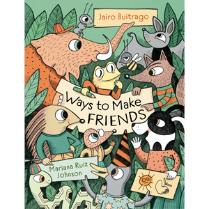 Book cover of Ways to Make Friends by Jairo Buitrago